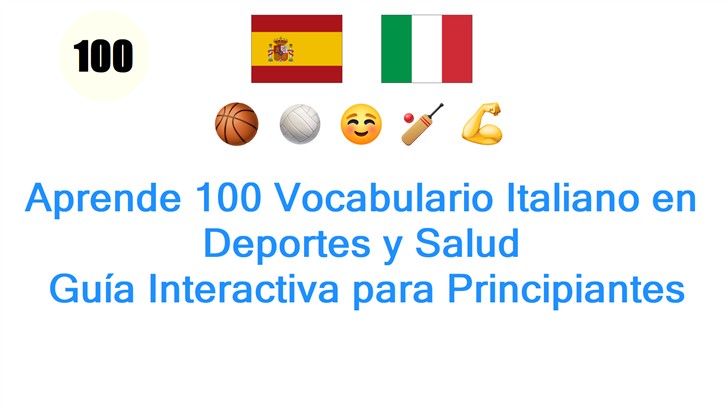 Aprende 100 Vocabulario Italiano en Deportes y Salud: Guía Interactiva para Principiantes